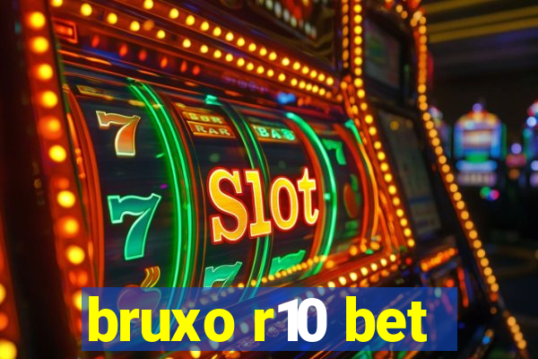 bruxo r10 bet